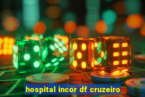 hospital incor df cruzeiro